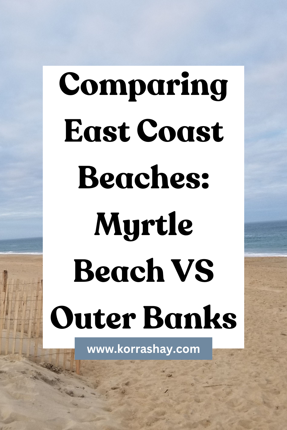 Comparing East Coast Beaches: Myrtle Beach VS Outer Banks