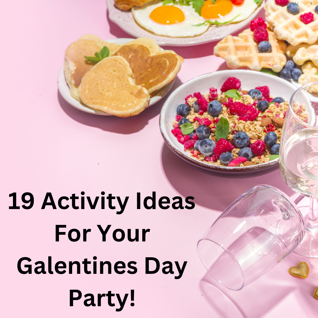 19 Activity Ideas For Your Galentines Day Party!